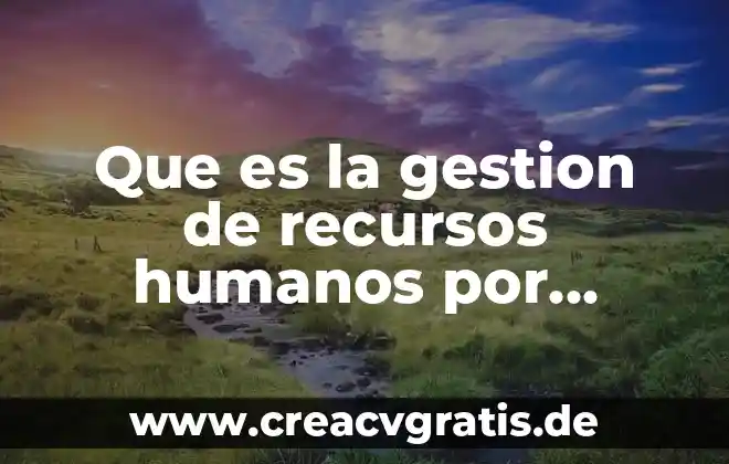 Que es el paradigma de derechos humanos 3 Que es la gestion de recursos humanos por competencias