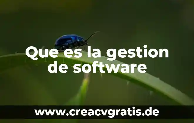 Que es un animal segmentado 8 Que es la gestion de software