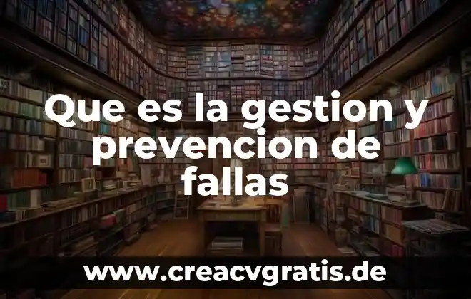 ¿Qué es la prevención primaria en ciencias de la salud? 4 Que es la gestion y prevencion de fallas