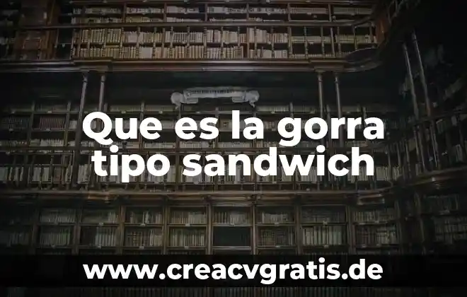 Que es la refrigeración de tipo armario 5 Que es la gorra tipo sandwich