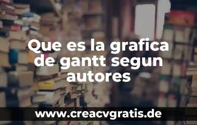Que es sesion de grupo segun autores 4 Que es la grafica de gantt segun autores
