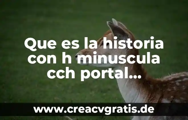 Qué es un texto dramático cch 4 Que es la historia con h minuscula cch portal academico