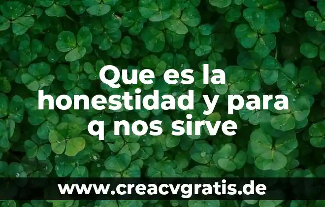 Que es y para q nos sirve agrimonia planta 6 Que es la honestidad y para q nos sirve
