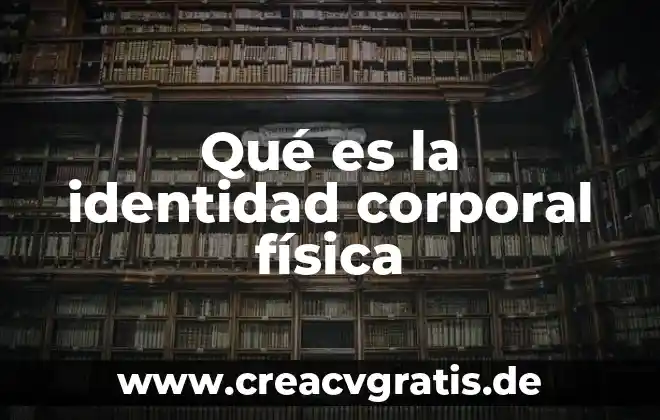 Qué es la adicción física 8 Qué es la identidad corporal física