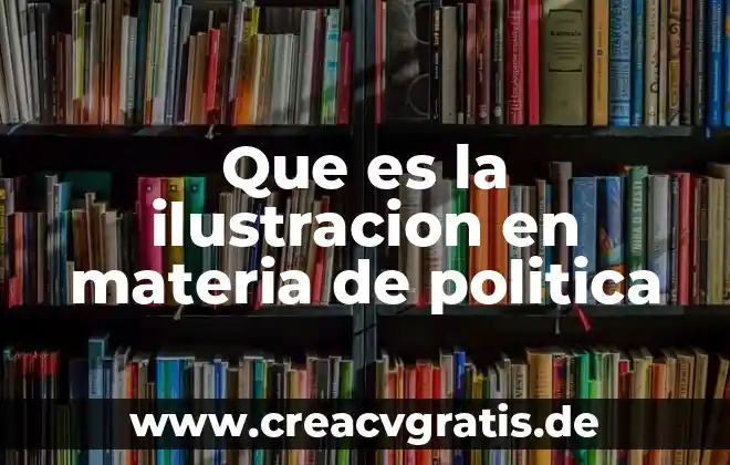 Que es el concepto en la ilustración 4 Que es la ilustracion en materia de politica