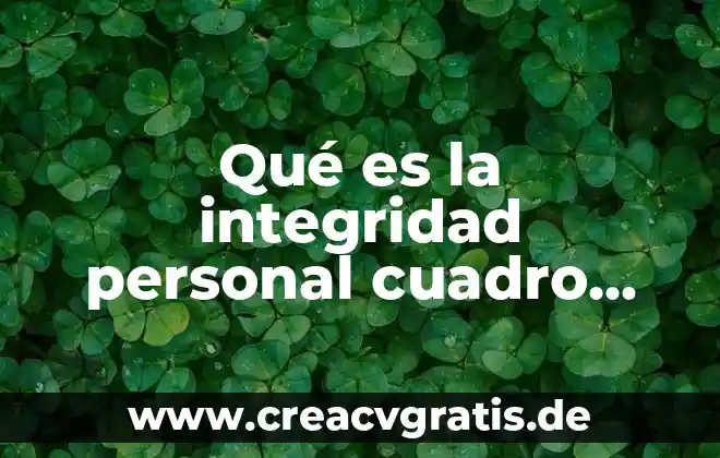 ¿Qué es características del cuadro clínico en psicología? 7 Qué es la integridad personal cuadro sinóptico