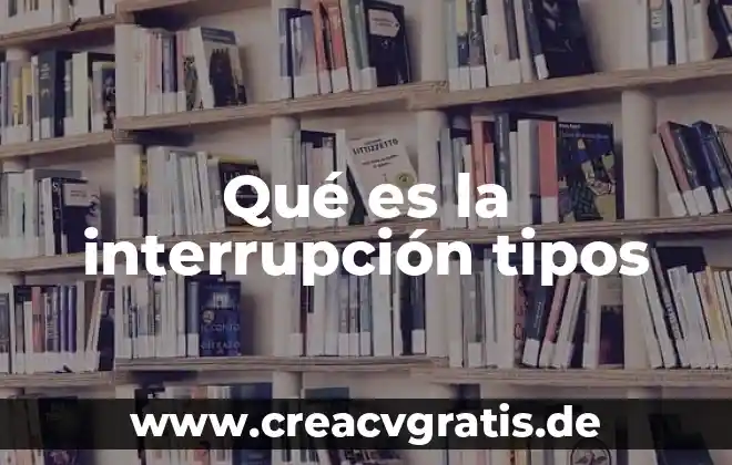 Que es un sistema de interrupcion 6 Qué es la interrupción tipos