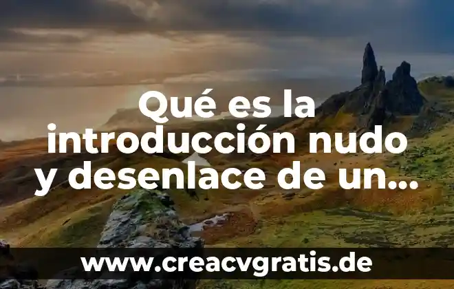 Qué es planteamiento desarrollo y desenlace en un cuento 5 Qué es la introducción nudo y desenlace de un texto