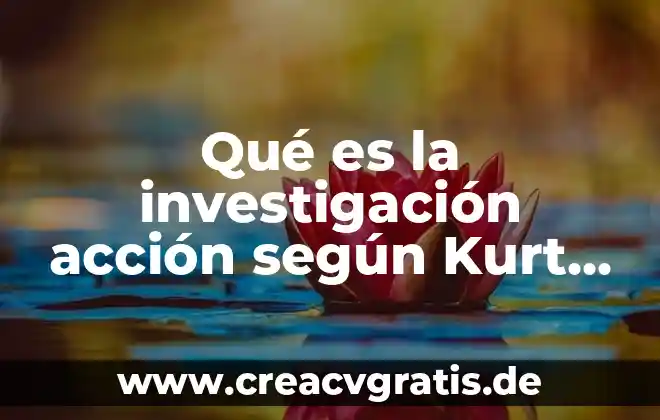 Que es ser proactivos segun peter drucker 5 Qué es la investigación acción según Kurt Lewin
