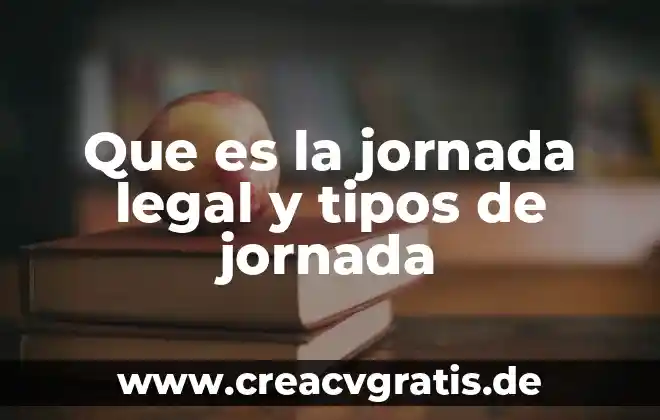 Que es la restitucion de tierras en mexico fundamento legal 6 Que es la jornada legal y tipos de jornada