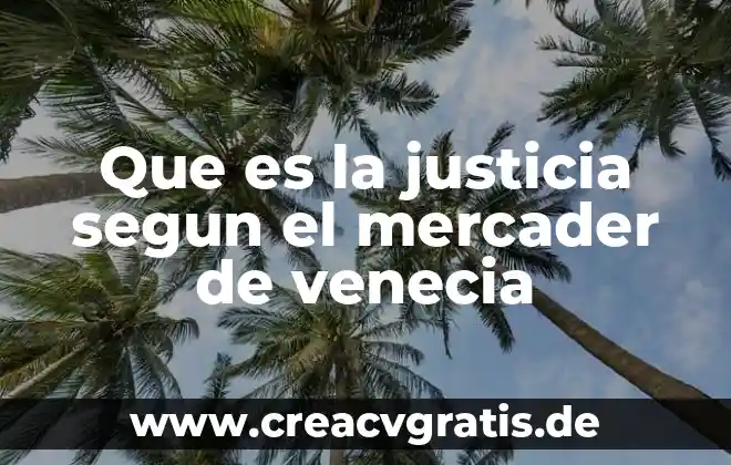 Que es kas justicia social 3 Que es la justicia segun el mercader de venecia