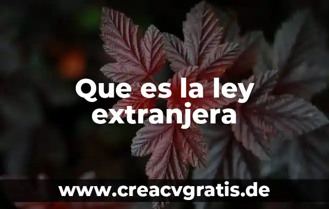 Qué es la calificación ley de inversión extranjera en México 6 Que es la ley extranjera