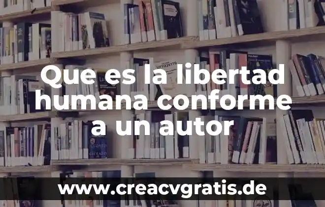 Que es el periodico tierra y libertad 6 Que es la libertad humana conforme a un autor