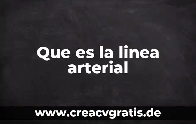 Qué es una línea onicua 4 Que es la linea arterial