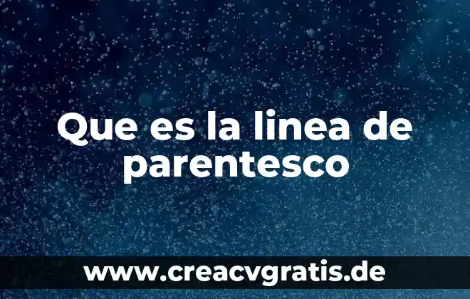 Que es la planta de avaz 7 Que es la linea de parentesco