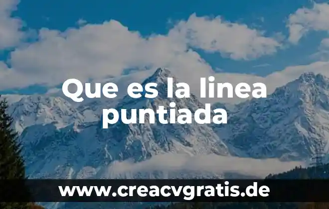 Enciclopedia en linea que es 8 Que es la linea puntiada
