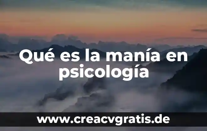 Qué es aliño en psicología 6 Qué es la manía en psicología