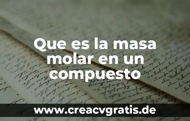 Que es masa molar y ejemplos de ella 8 Que es la masa molar en un compuesto