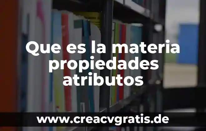 Que es salubridad propiedades del agua 7 Que es la materia propiedades atributos