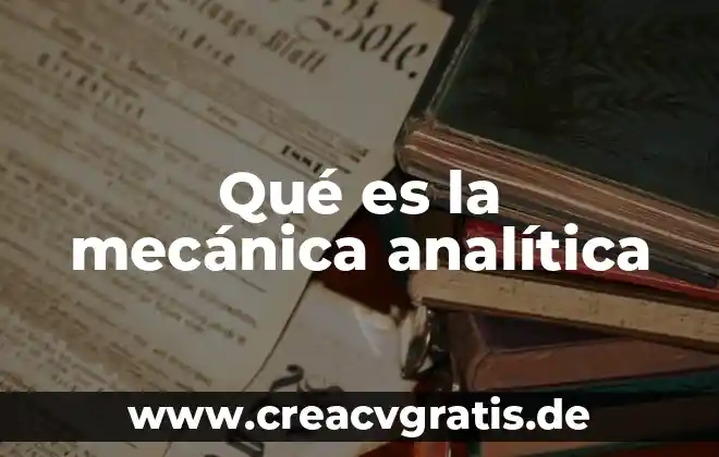 Qué es una prótesis mecánica 4 Qué es la mecánica analítica