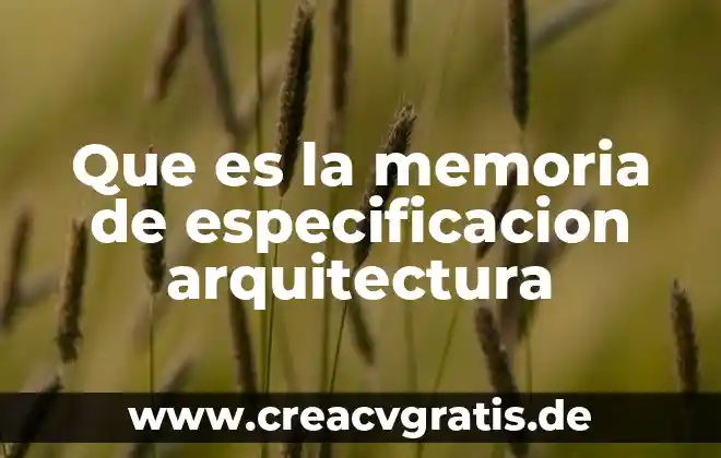 Que es especificacion de diseño 5 Que es la memoria de especificacion arquitectura