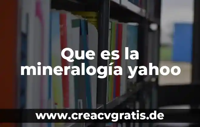 Que es insignia yahoo 4 Que es la mineralogía yahoo