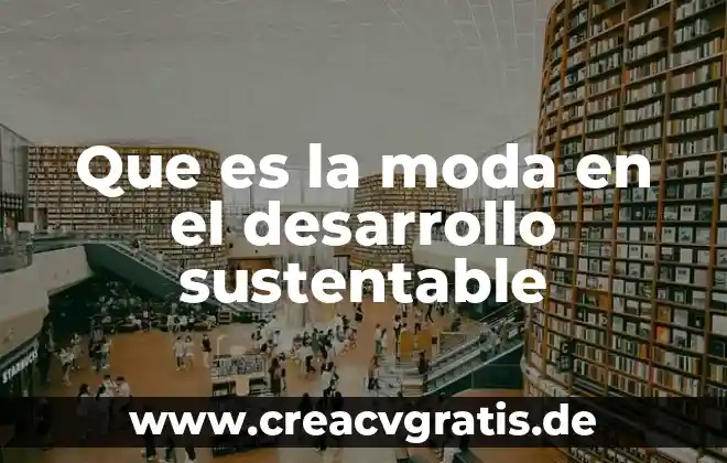Que es el desarrollo del pensamiento sociologico 7 Que es la moda en el desarrollo sustentable