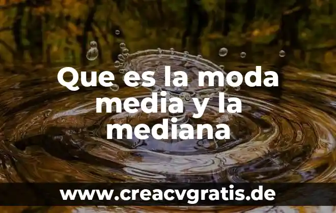 Que es y para que sirve media wiki 6 Que es la moda media y la mediana