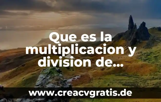 Que es la multiplicacion y sus partes y ejemplos 3 Que es la multiplicacion y division de numeros con signo