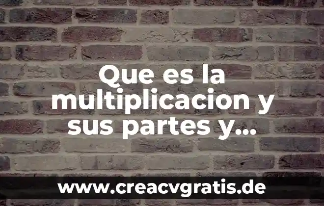 Que es la multiplicacion y division de numeros con signo 3 Que es la multiplicacion y sus partes y ejemplos