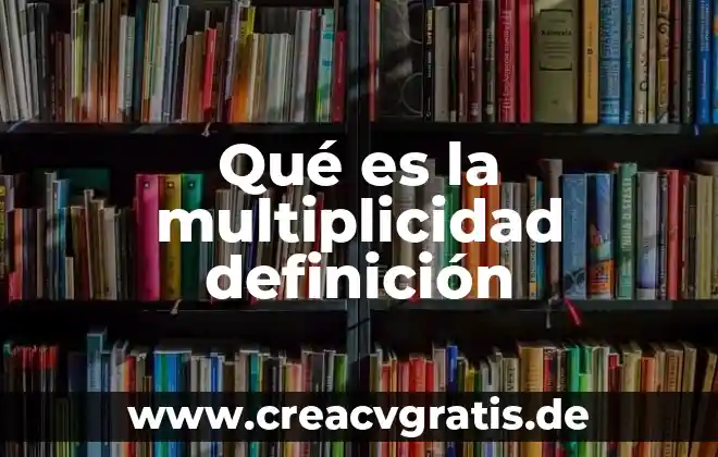 Qué es el mcm y mcd definición 7 Qué es la multiplicidad definición
