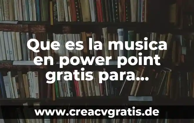 Que es el ciclo del agua power point 5 Que es la musica en power point gratis para descargar