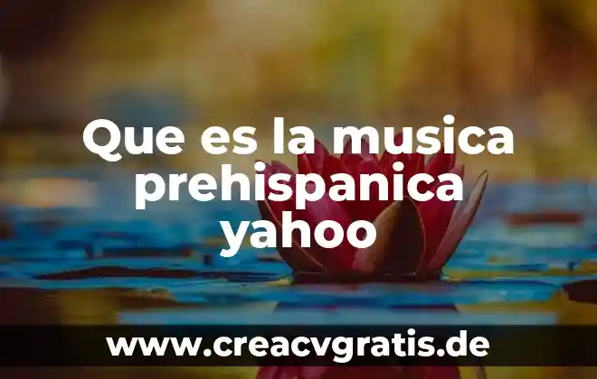 Que es el sueño americano yahoo 8 Que es la musica prehispanica yahoo