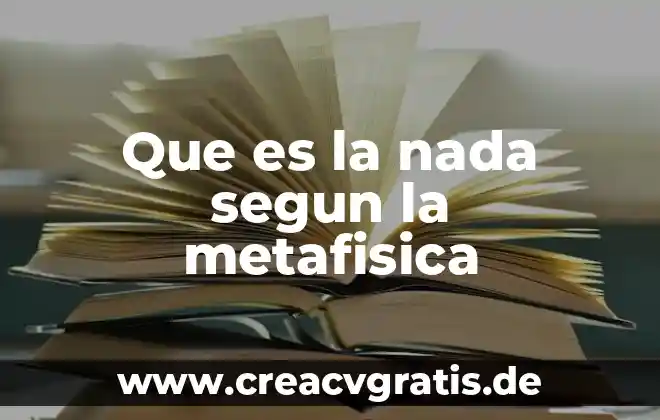 Que es no hacer nada 7 Que es la nada segun la metafisica