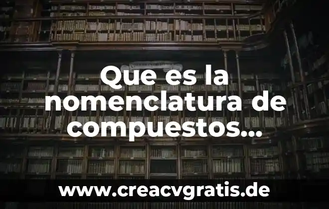 Que es la adaptacion los tres tipos 6 Que es la nomenclatura de compuestos quimicos