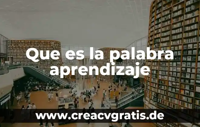 Palabra que significa algo que es inalcanzable 8 Que es la palabra aprendizaje