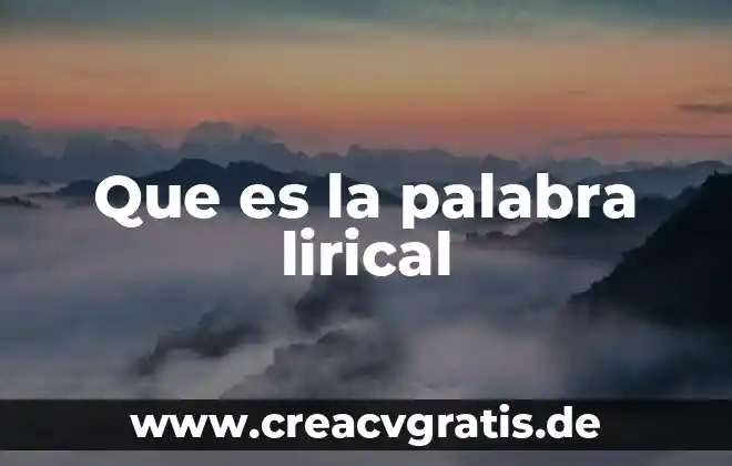 Palabra que significa algo que es inalcanzable 7 Que es la palabra lirical