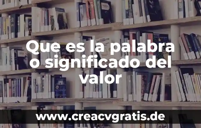 Qué es artrología significado 8 Que es la palabra o significado del valor