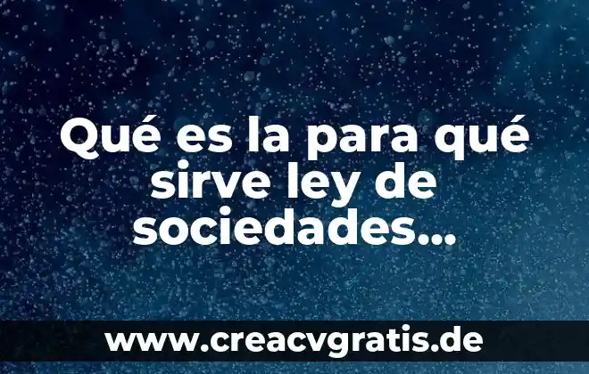 Sociedades financieras populares en mexico que es 4 Qué es la para qué sirve ley de sociedades mercantiles