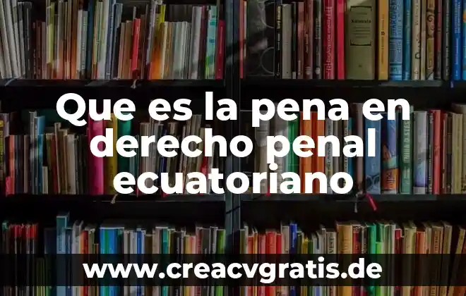 Que es la economia politica de enrique peña nieto 5 Que es la pena en derecho penal ecuatoriano
