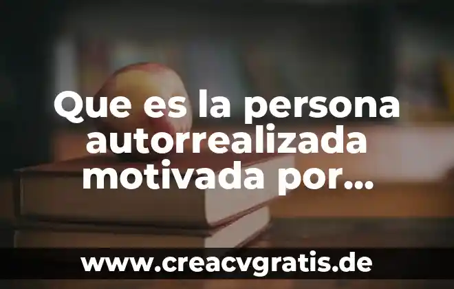 Qué es un animal emblemático 4 Que es la persona autorrealizada motivada por necesidades del desarrollo