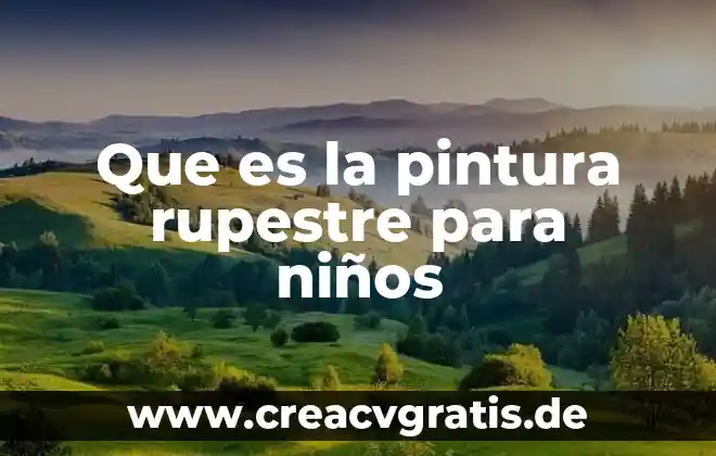 Que es pintura en informatica 6 Que es la pintura rupestre para niños
