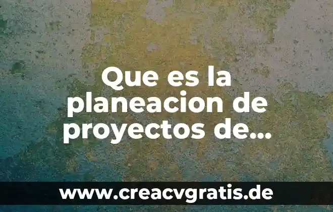 Qué es el software de consulta 6 Que es la planeacion de proyectos de software