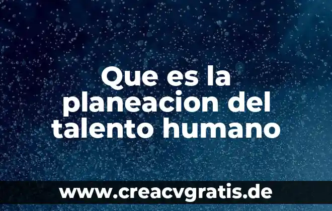 Qué es el lenguaje humano y la comunicación animal 5 Que es la planeacion del talento humano