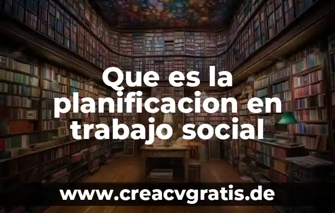Que es un area social en arquitectura 7 Que es la planificacion en trabajo social