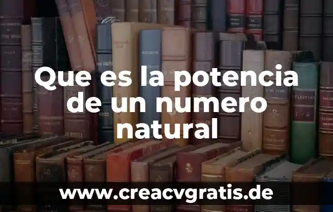 Qué es un número quebrado 3 Que es la potencia de un numero natural