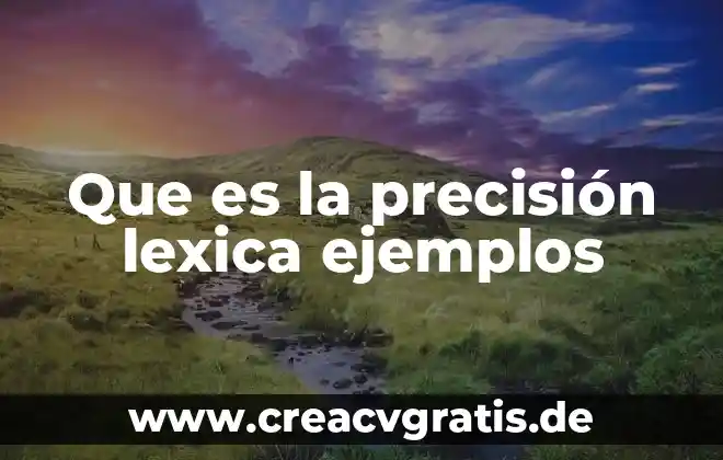 Sustitucion lexica que es ejemplos 3 Que es la precisión lexica ejemplos