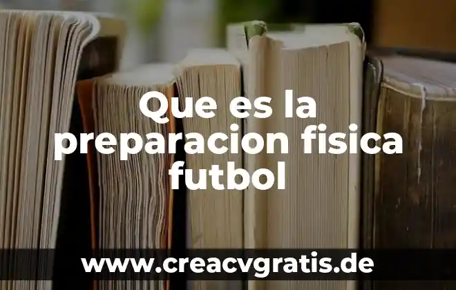 Que es movimiento relativo en fisica 6 Que es la preparacion fisica futbol