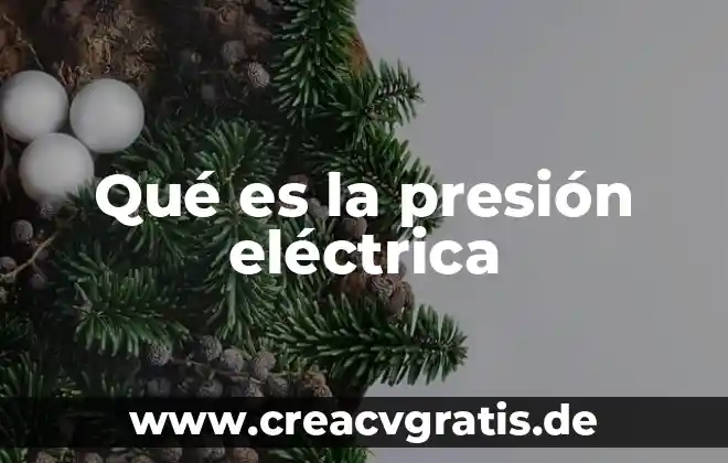 Presion del agua que es 4 Qué es la presión eléctrica