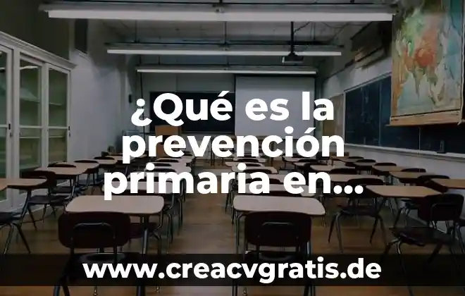 Que es la gestion y prevencion de fallas 3 ¿Qué es la prevención primaria en ciencias de la salud?